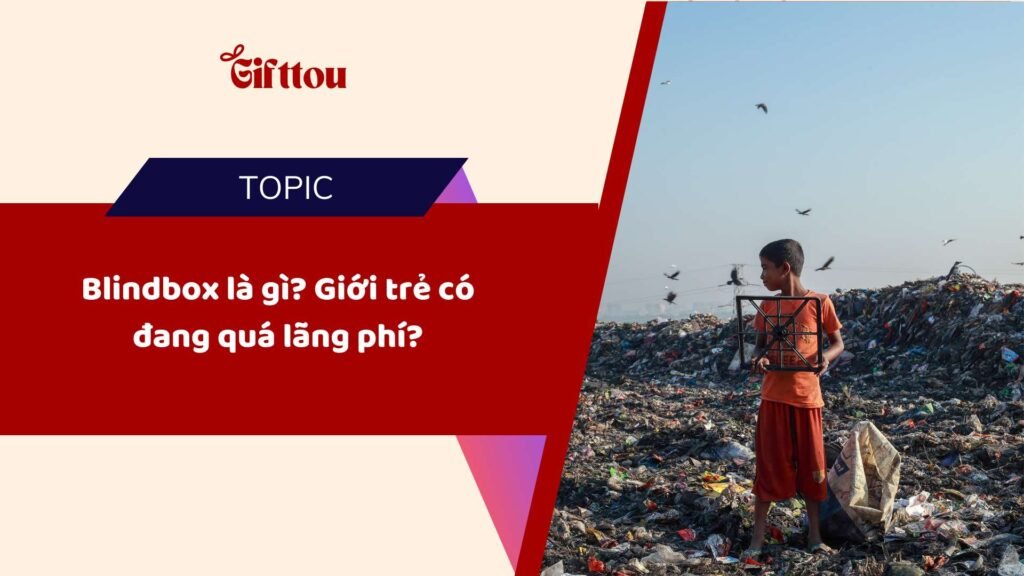 Blindbox là gì? Giới trẻ có đang quá lãng phí?