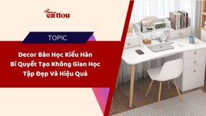 Decor Bàn Học Kiểu Hàn: Bí Quyết Tạo Không Gian Học Tập Đẹp Và Hiệu Quả